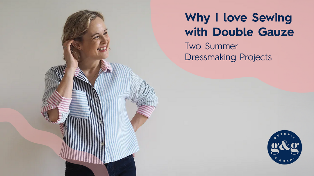 Why I love Sewing with Double Gauze - Two Summer Dressmaking Projects